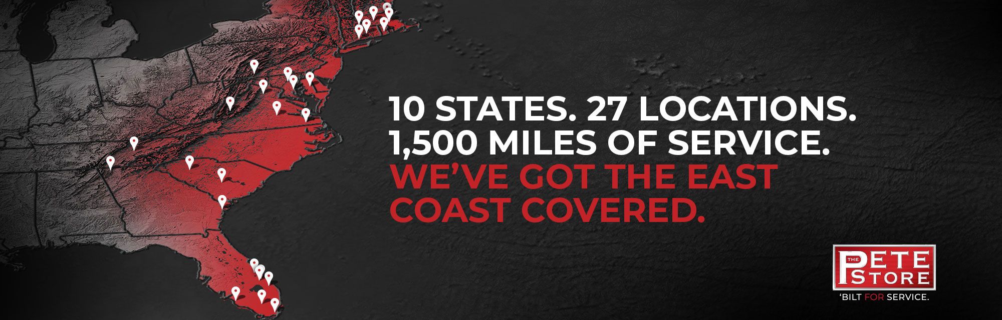 10 States.  27 Locations.  1,500 Miles of Service.  We've Got the East Coast Covered.